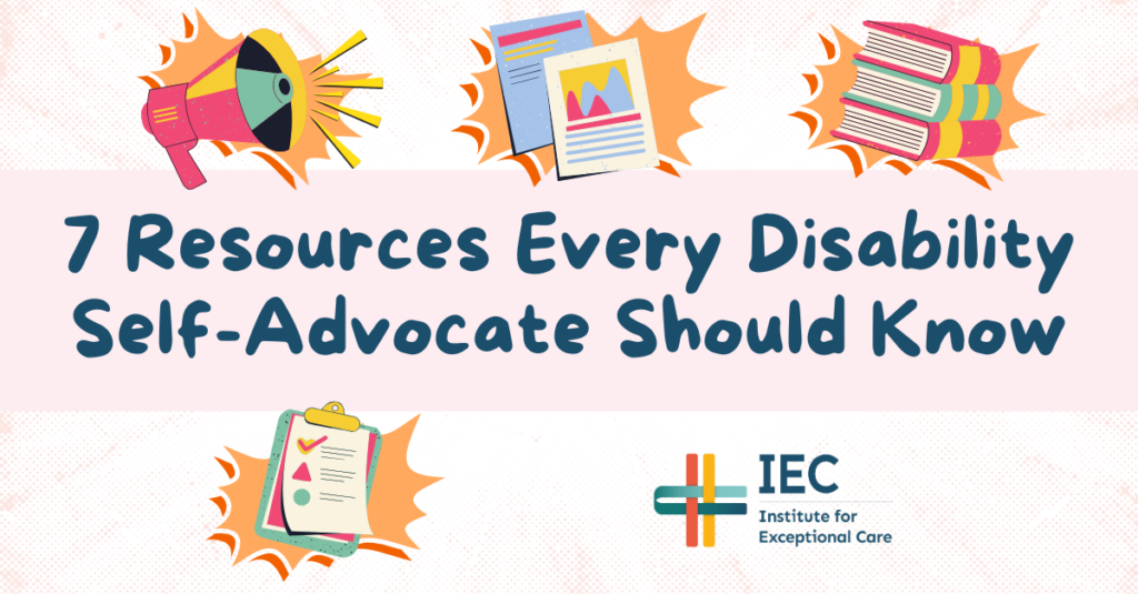 7 Resources Every Disability Self-Advocate Should Know - IEC (Institute for Exceptional Care)